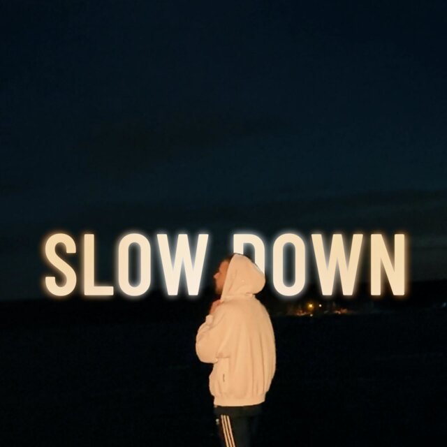 SLOW DOWN