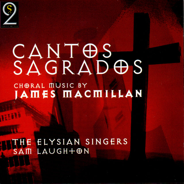 Cantos Sagrados: Choral Music by James MacMillan