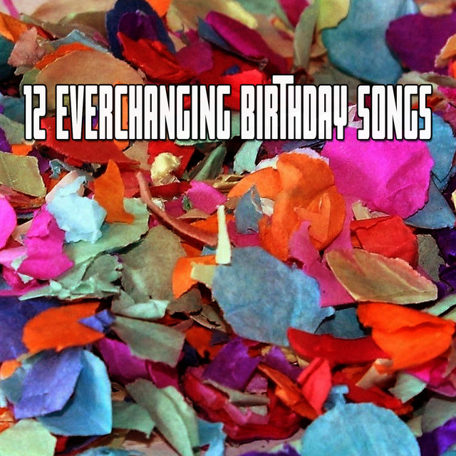 12 Everchanging Birthday Songs