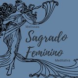 Sagrado Feminino (Meditativa)