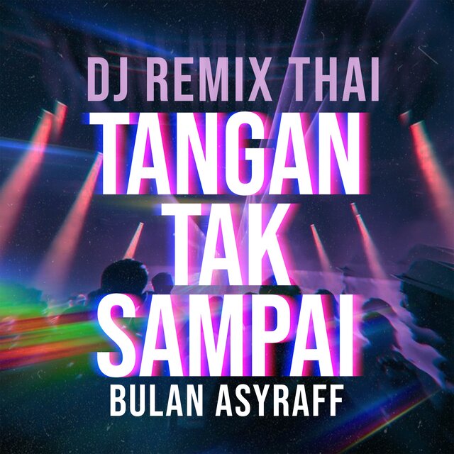 Tangan Tak Sampai (DJ Thai Remix)