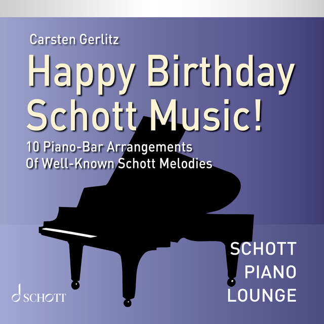 Happy Birthday, Schott Music! - 10 Piano-Bar Arrangements Of Well-Known Schott Melodies (Piano)