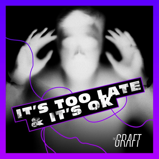 It's Too Late & It's Ok
