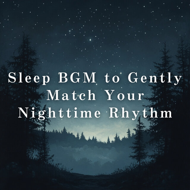 Sleep BGM to Gently Match Your Nighttime Rhythm