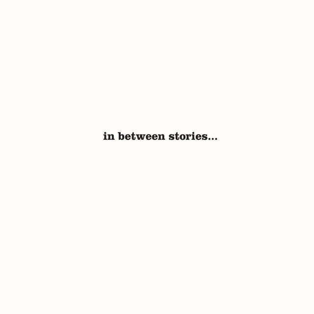 In Between Stories...