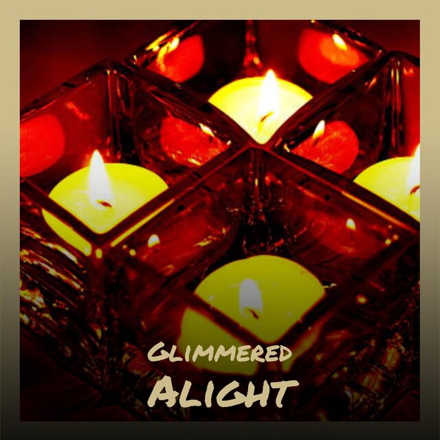 Glimmered Alight