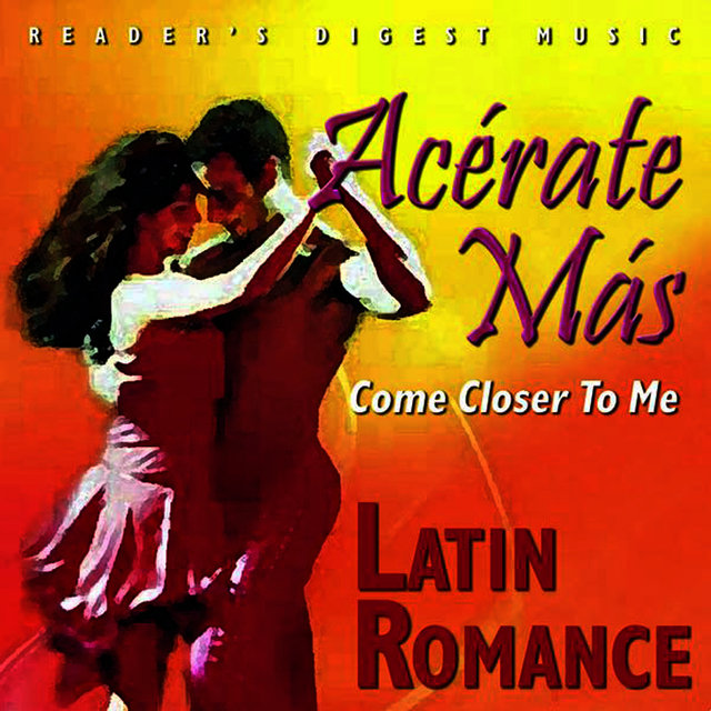 Reader's Digest Music: Acércate más (Come Closer To Me): Latin Romance