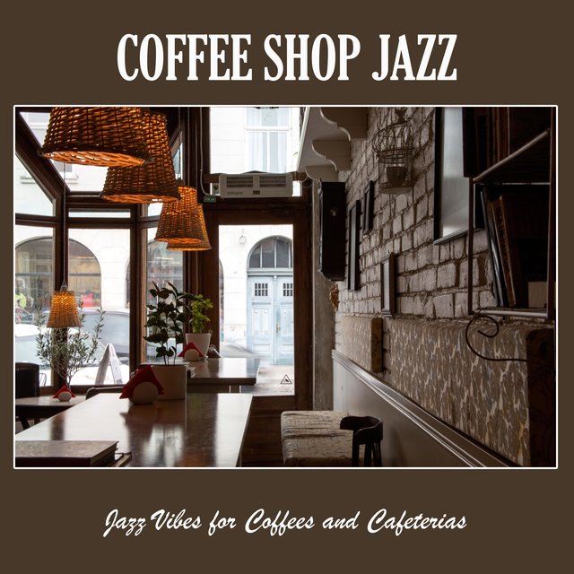 Coffee Shop Jazz: Jazz Vibes for Coffees and Cafeterias