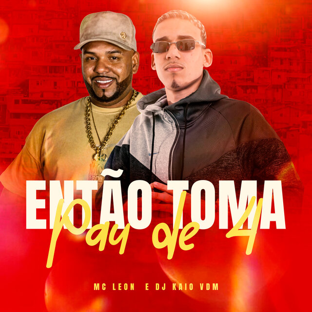 Entao Toma Pau de 4