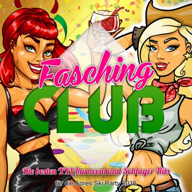 Fasching Club - Die besten XXL Karneval und Schlager Hits für die Apres Ski Party 2016