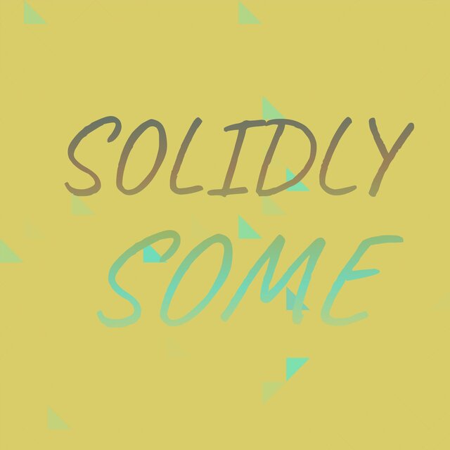 Solidly Some
