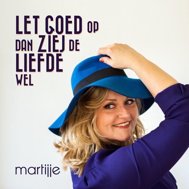 Let Goed Op Dan Ziej De Liefde Wel