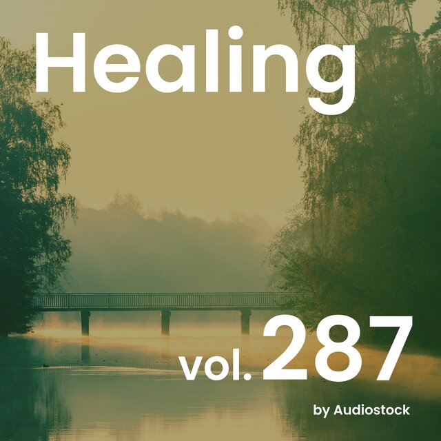 ヒーリング, Vol. 287 -Instrumental BGM- by Audiostock