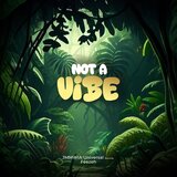 Not A Vibe