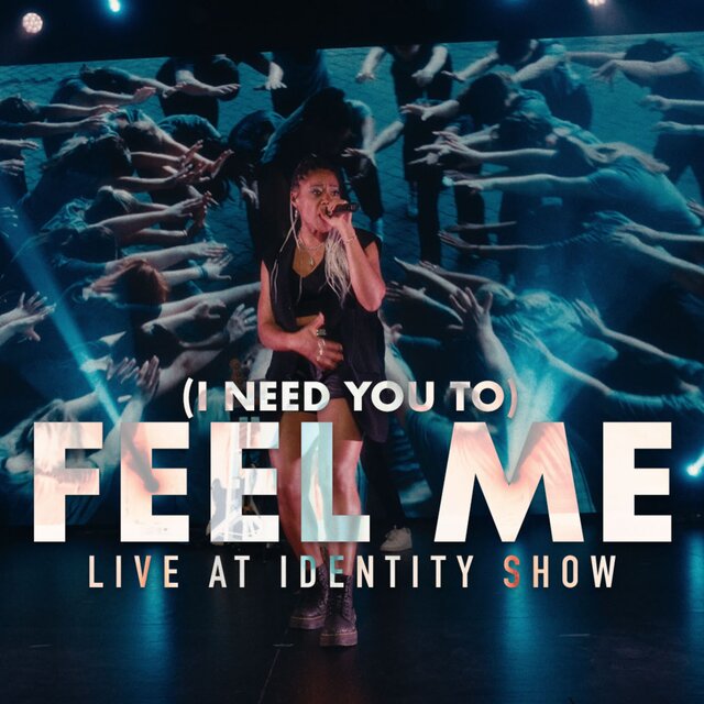 (I Need You To) Feel Me