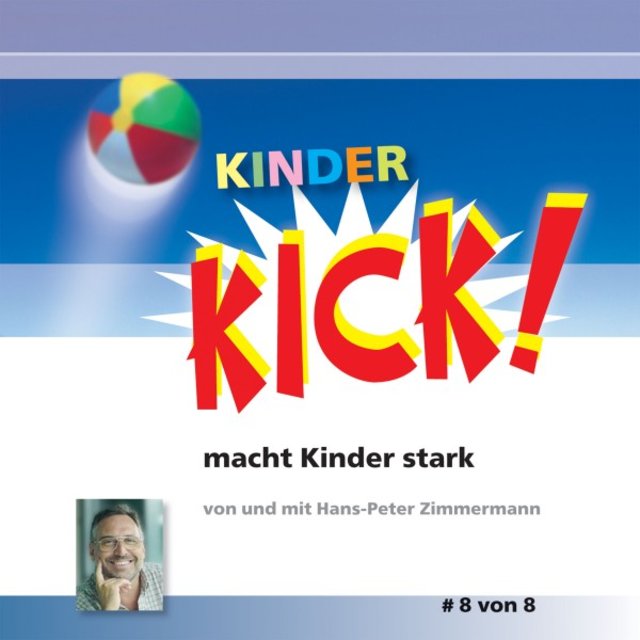 Kinder KIck! macht Kinder stark (Kick 8! Die Motivationsspritze für den Alltag)