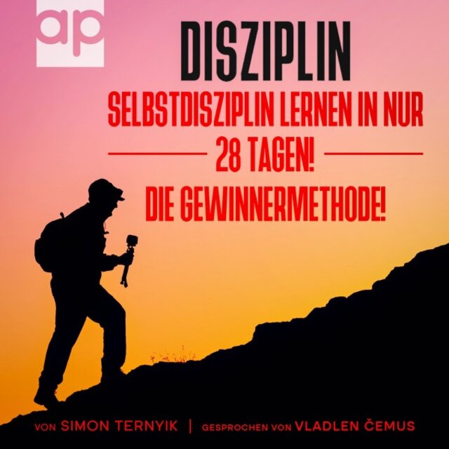 Disziplin (Selbstdisziplin lernen in nur 28 Tagen! Die Gewinnermethode! Ziele erreichen, erfolgreich werden & schlechte Gewohnheiten ändern. Ein Buch & Ratgeber zum Mitmachen & Aktivwerden)