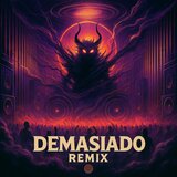 DEMASIADO