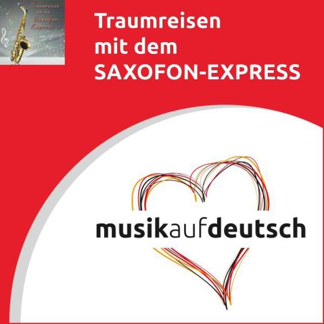 Traumreisen mit dem Saxofon-Express (Musik auf Deutsch)
