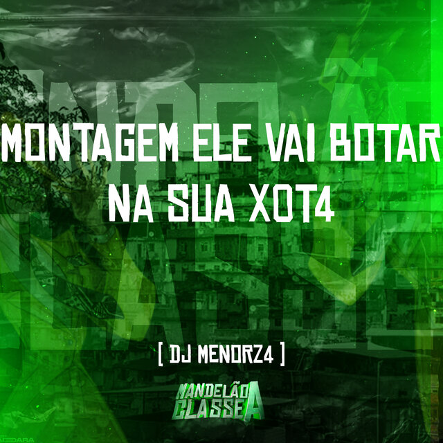 Montagem Ele Vai Botar na Sua X0T4