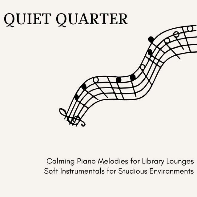Quiet Quarter - Calming Piano Melodies for Library Lounges Soft Instrumentals for Studious Environments