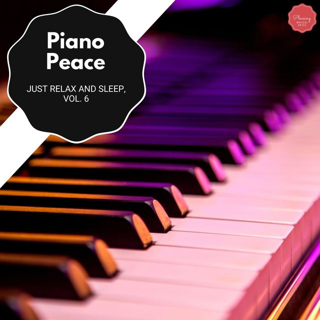 Piano Peace - Just Relax And Sleep, Vol. 6