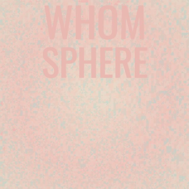 Whom Sphere