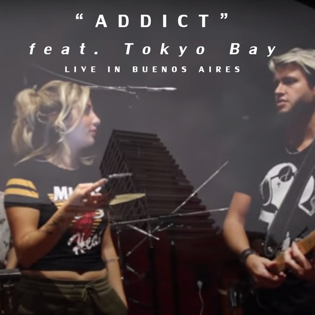 Addict (feat. Tokyo Bay) (Live in Buenos Aires)