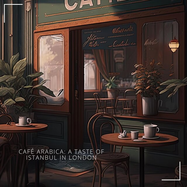Café Arabica: A Taste of Istanbul in London