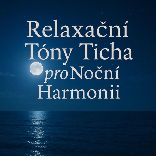 Relaxační Tóny Ticha pro Noční Harmonie