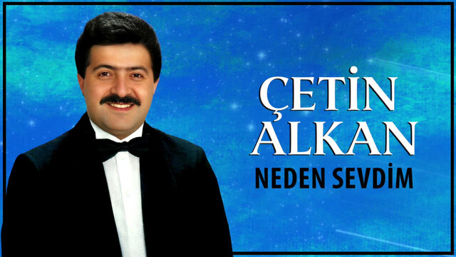 Çetin Alkan - Neden Sevdim