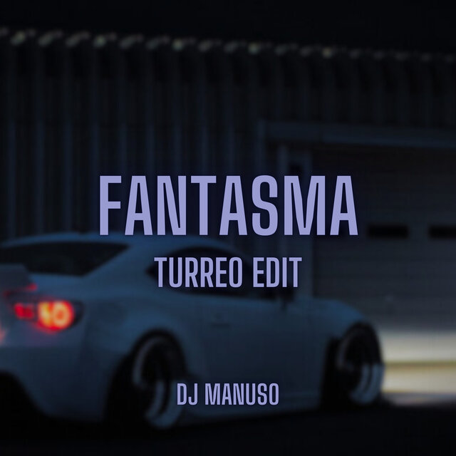 Fantasma (Turreo Edit)