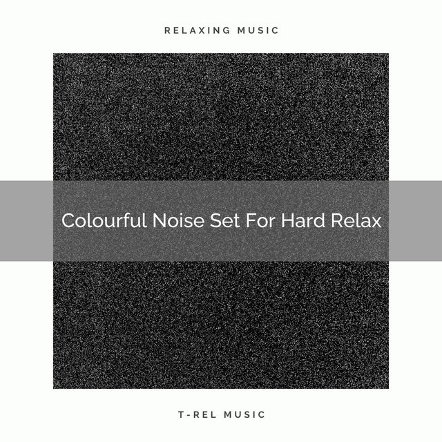 Colourful Noise Set For Hard Relax