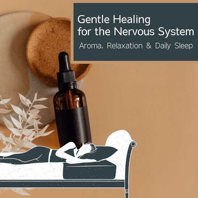 Gentle Healing for the Nervous System - Aroma, Relaxation & Daily Sleep