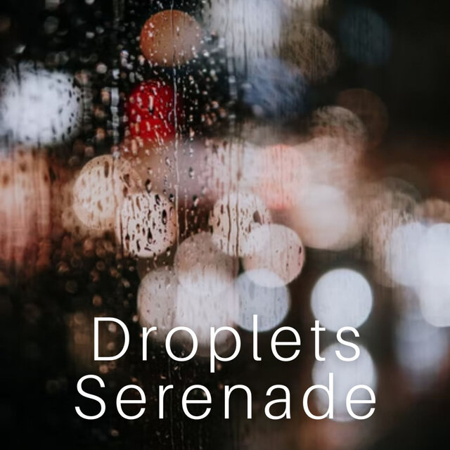 Droplets Serenade - 3 hours