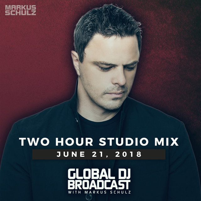 Global DJ Broadcast June 21, 2018 - Two Hour Studio Mix