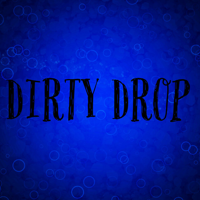 Dirty Drop