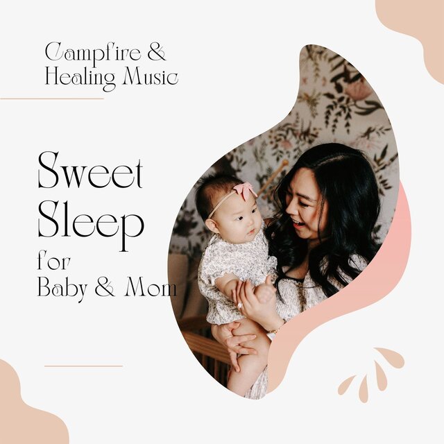Sweet Sleep for Baby & Mom - Campfire & Healing Music