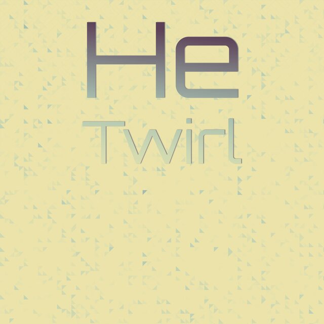 He Twirl