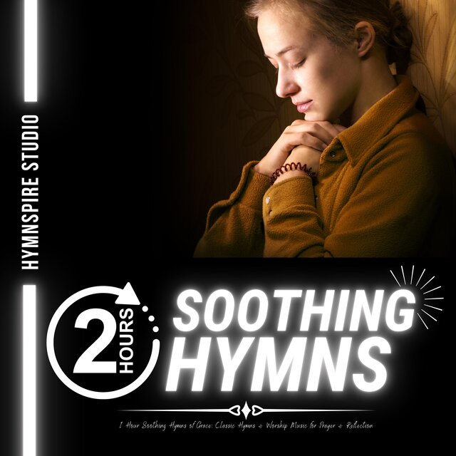 2 Hours Soothing Hymns of Grace: Classic Hymns & Worship Music for Prayer & Reflection