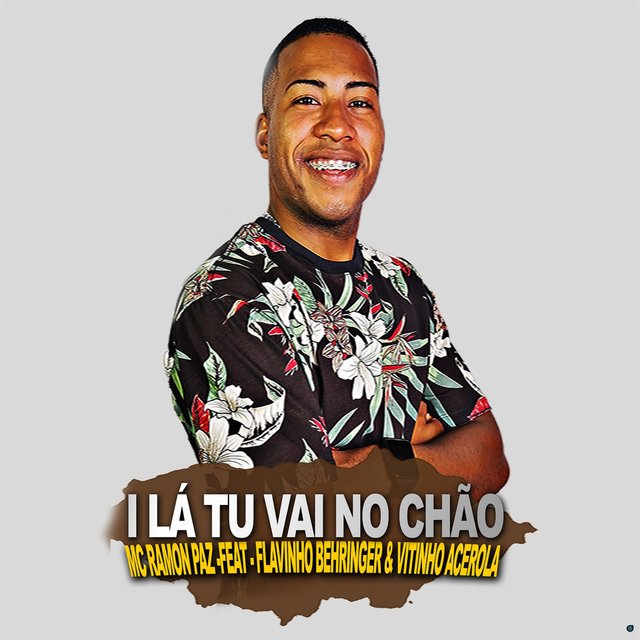 I Lá Tu Vai no Chão
