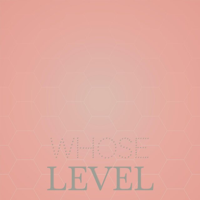 Whose Level