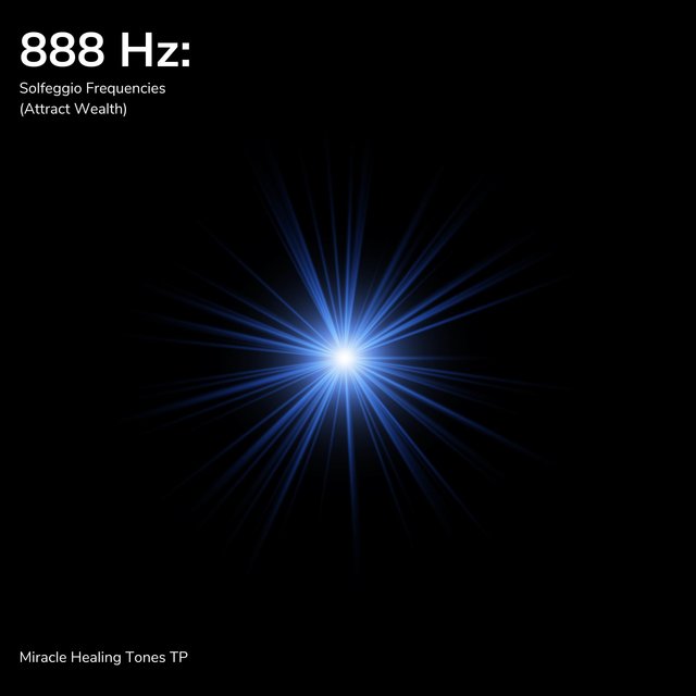 888 Hz: Solfeggio Frequencies (Attract Wealth)