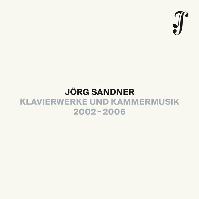 Sandner: Klavierwerke und Kammermusik 2002-2006