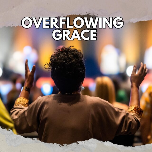 Overflowing Grace (An Atmosphere of Power)