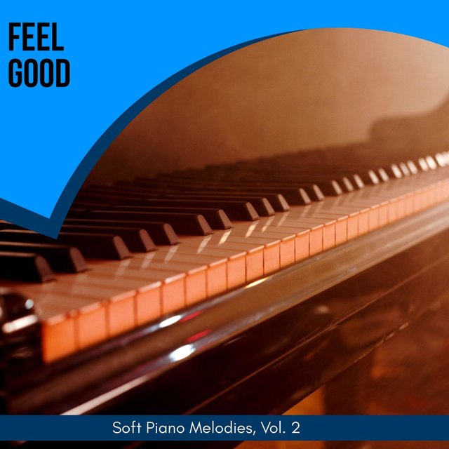 Feel Good - Soft Piano Melodies, Vol. 2