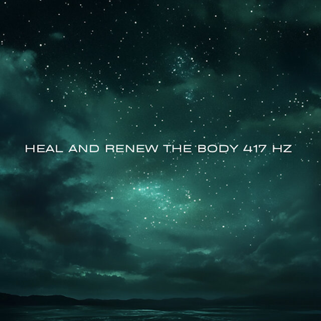 Heal and Renew The Body 417 Hz
