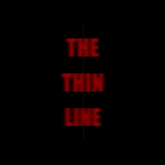 The Thin Line
