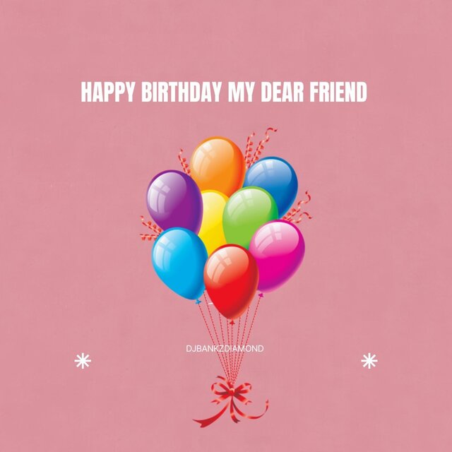 happy birthday my dear friend