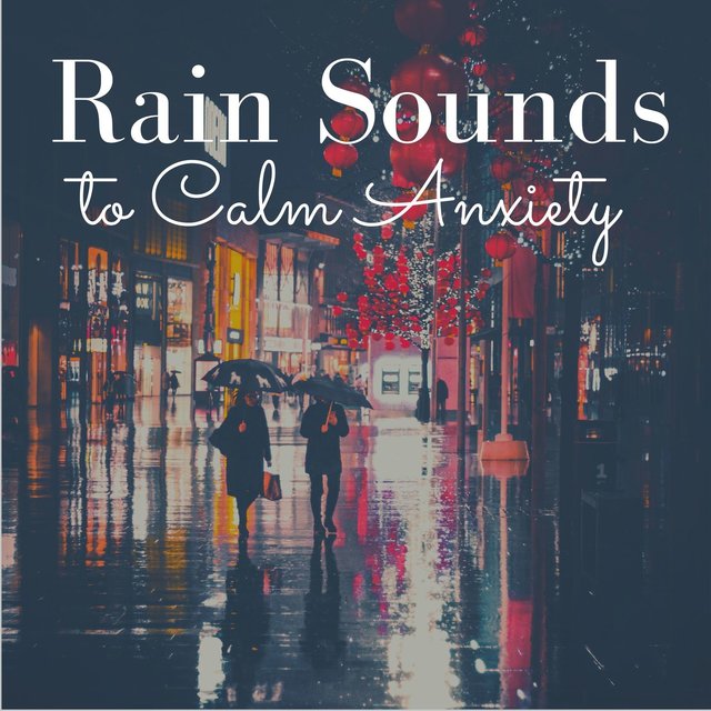 Rain Sounds to Calm Anxiety